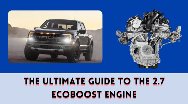 The Ultimate Guide to the 2.7 EcoBoost Engine