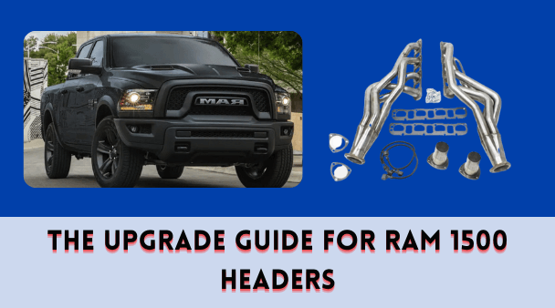 The Upgrade Guide for Ram 1500 Headers