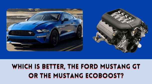 Which Is Better, the Ford Mustang GT or the Mustang EcoBoost